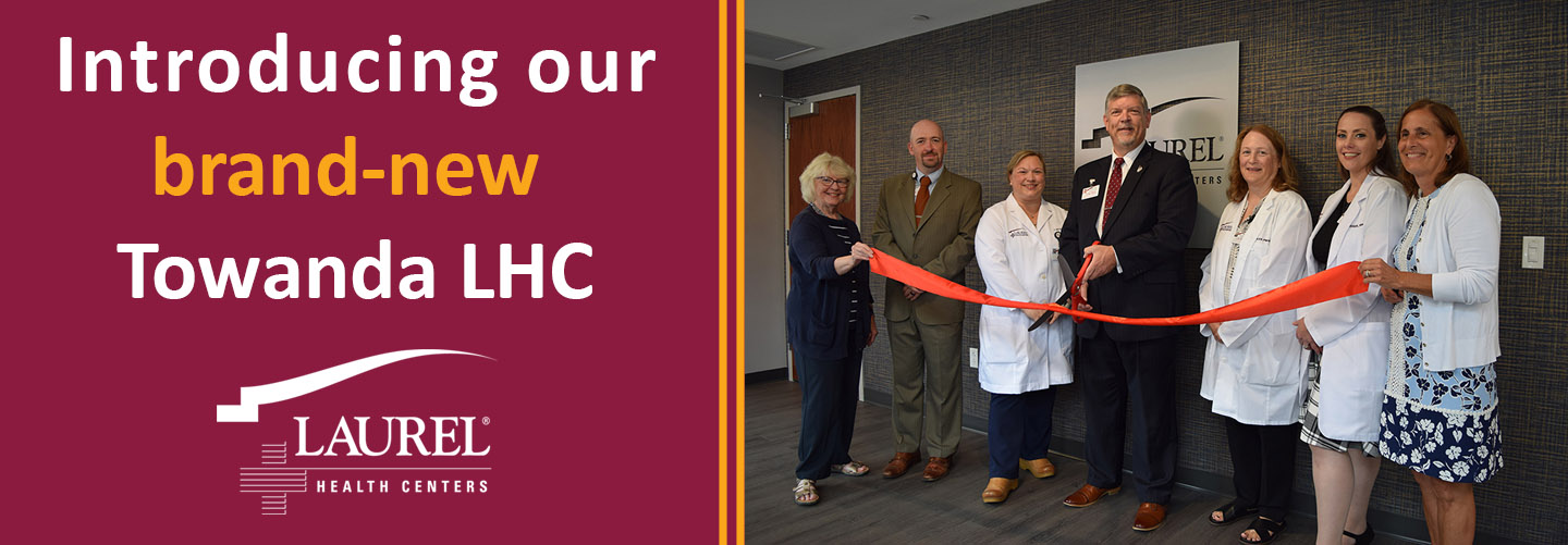 Towanda Laurel Health Center is now open and serving patients of all ages.